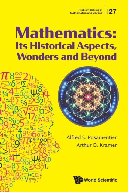 Bilde av Mathematics: Its Historical Aspects, Wonders And Beyond Av Arthur D (city Univ Of New York Usa) Kramer, Alfred S (city Univ Of New York Usa) Posamenti