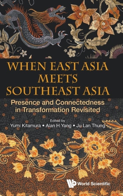 Bilde av When East Asia Meets Southeast Asia: Presence And Connectedness In Transformation Revisited