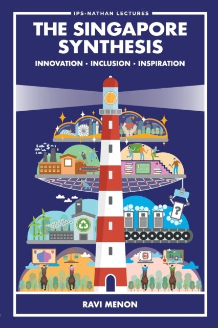 Bilde av Singapore Synthesis, The: Innovation, Inclusion, Inspiration Av Ravi (monetary Authority Of Singapore Singapore) Menon