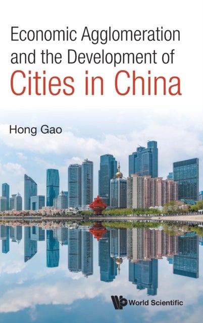 Bilde av Economic Agglomeration And The Development Of Cities In China Av Hong (fudan University China) Gao