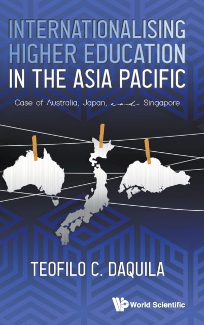 Bilde av Internationalising Higher Education In The Asia Pacific: Case Of Australia, Japan And Singapore Av Teofilo C (nus S&#039;pore) Daquila