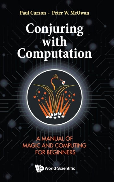Bilde av Conjuring With Computation: A Manual Of Magic And Computing For Beginners Av Paul (queen Mary Univ Of London Uk) Curzon, Peter William (queen Mary Uni