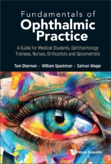 Fundamentals Of Ophthalmic Practice: A Guide For Medical Students, Ophthalmology Trainees, Nurses, O
