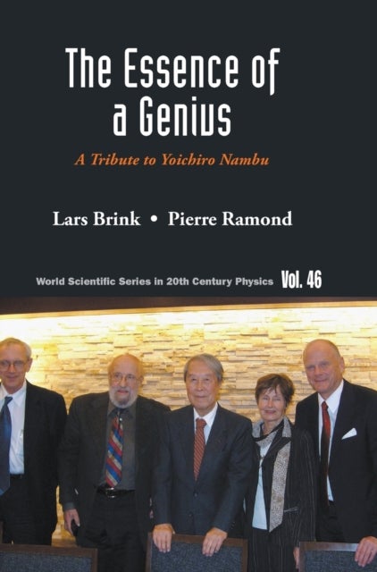 Bilde av Essence Of A Genius, The: A Tribute To Yoichiro Nambu Av Lars (chalmers University Of Technology Sweden) Brink, Pierre (univ Of Florida Usa) Ramond