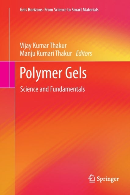Polymer Gels - Science and Fundamentals