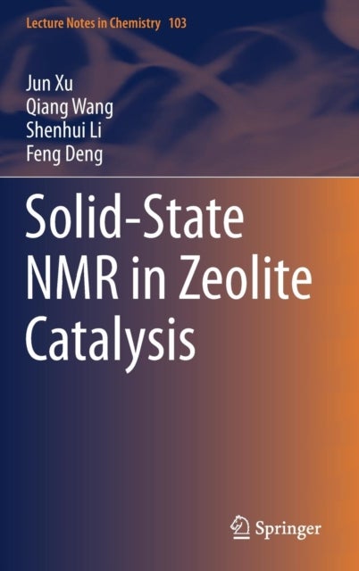 Bilde av Solid-state Nmr In Zeolite Catalysis Av Jun Xu, Qiang Wang, Shenhui Li, Feng Deng