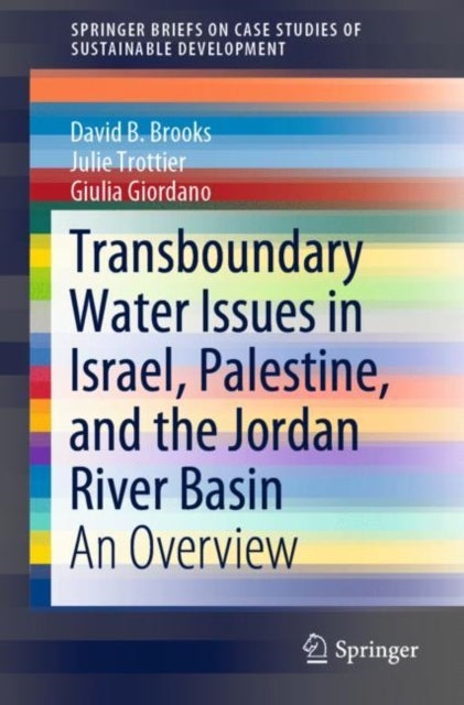 Bilde av Transboundary Water Issues In Israel, Palestine, And The Jordan River Basin Av David B. Brooks, Julie Trottier, Giulia Giordano