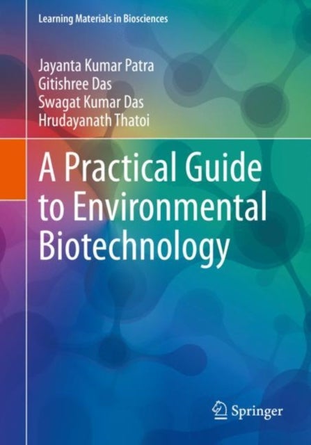 Bilde av A Practical Guide To Environmental Biotechnology Av Jayanta Kumar Patra, Gitishree Das, Swagat Kumar Das, Hrudayanath Thatoi