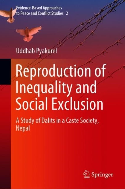 Reproduction of Inequality and Social Exclusion - A Study of Dalits in a Caste Society, Nepal