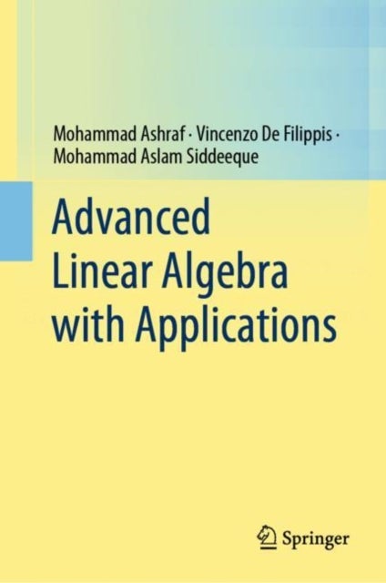 Bilde av Advanced Linear Algebra With Applications Av Mohammad Ashraf, Vincenzo De Filippis, Mohammad Aslam Siddeeque