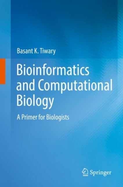 Bioinformatics and Computational Biology - A Primer for Biologists