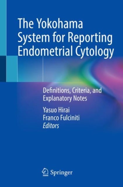 The Yokohama System for Reporting Endometrial Cytology - Definitions, Criteria, and Explanatory Notes