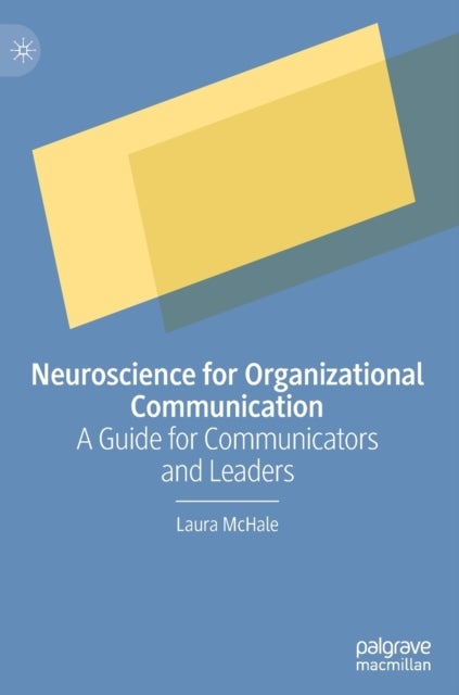Neuroscience for Organizational Communication - A Guide for Communicators and Leaders