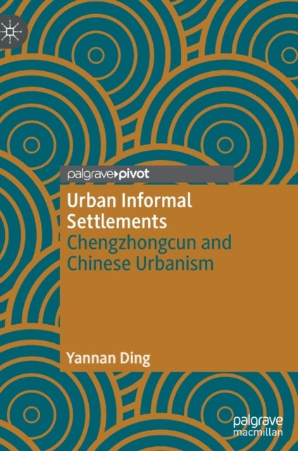 Urban Informal Settlements - Chengzhongcun and Chinese Urbanism