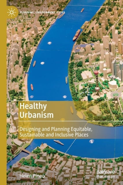 Healthy Urbanism - Designing and Planning Equitable, Sustainable and Inclusive Places