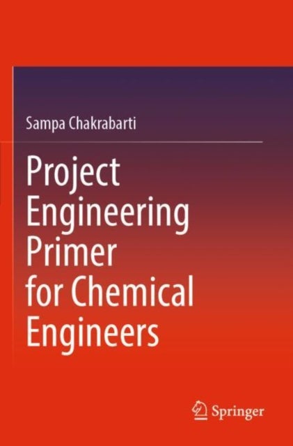 Bilde av Project Engineering Primer For Chemical Engineers Av Sampa Chakrabarti