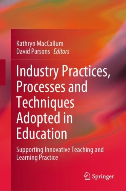 Industry Practices, Processes and Techniques Adopted in Education - Supporting Innovative Teaching and Learning Practice