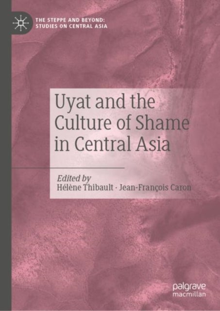 Bilde av Uyat And The Culture Of Shame In Central Asia