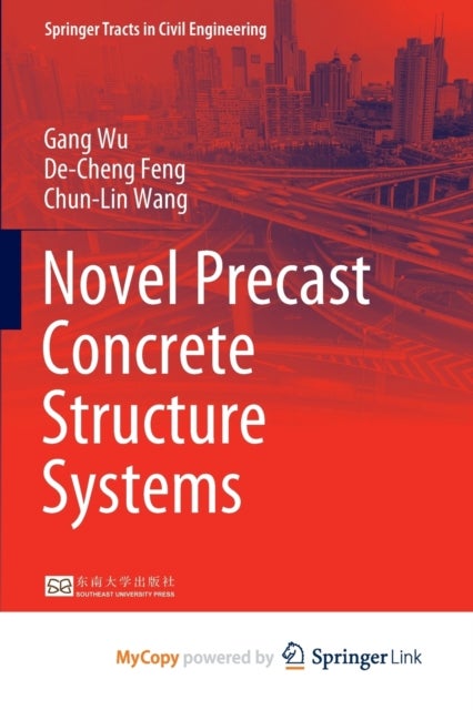 Bilde av Novel Precast Concrete Structure Systems Av Wu Gang Wu, Feng De-cheng Feng, Wang Chun-lin Wang