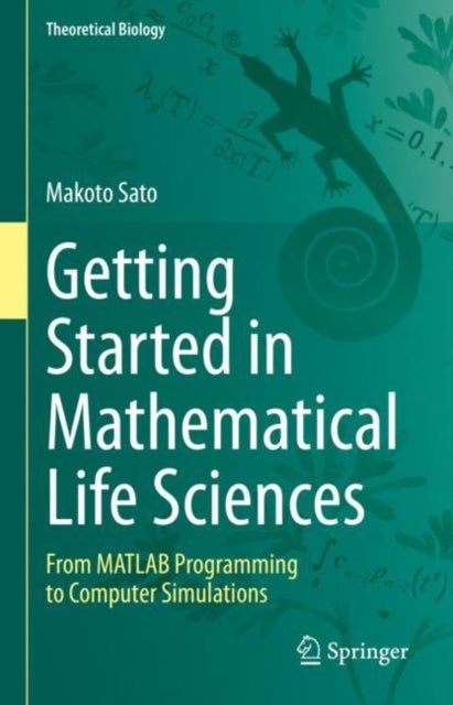 Getting Started in Mathematical Life Sciences - From MATLAB Programming to Computer Simulations