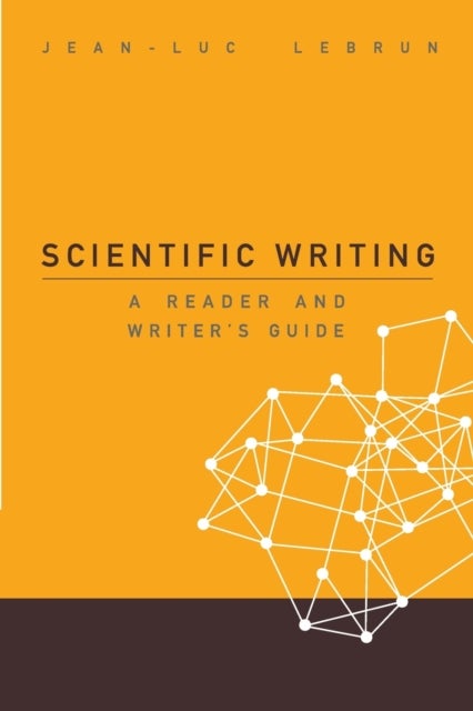 Bilde av Scientific Writing: A Reader And Writer&#039;s Guide Av Jean-luc (scientific Reach Usa) Lebrun