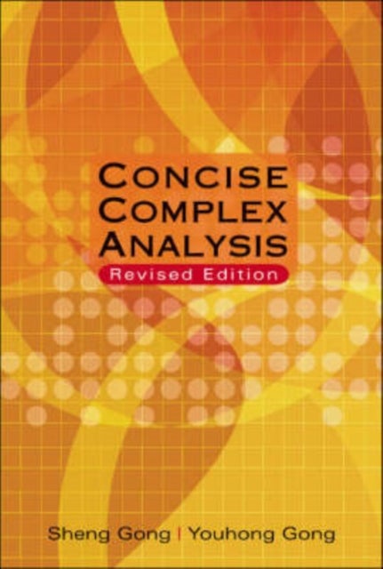 Bilde av Concise Complex Analysis (revised Edition) Av Sheng (univ Of Sci &amp; Tech Of China China) Gong, Youhong (univ Of Sci &amp; Tech Of China China) Gong