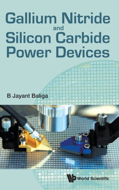 Bilde av Gallium Nitride And Silicon Carbide Power Devices Av B Jayant (north Carolina State Univ Usa) Baliga