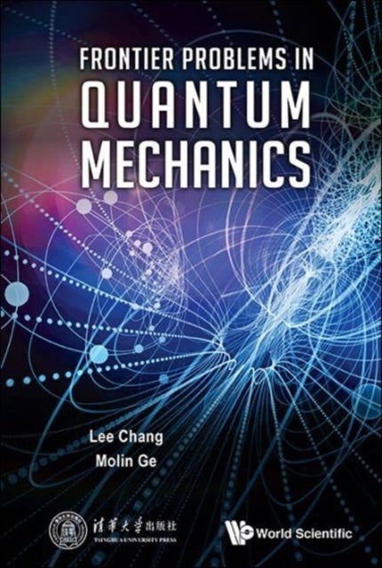 Bilde av Frontier Problems In Quantum Mechanics Av Lee (tsinghua Univ China) Chang, Mo-lin (nankai Univ China) Ge