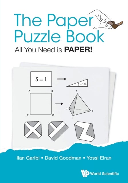 Bilde av Paper Puzzle Book, The: All You Need Is Paper! Av Ilan (holon Inst Of Technology Israel) Garibi, David Hillel (-) Goodman, Yossi (weizmann Inst Of Sci