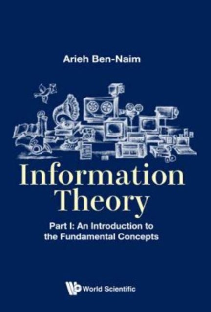 Bilde av Information Theory - Part I: An Introduction To The Fundamental Concepts Av Arieh (the Hebrew Univ Of Jerusalem Israel) Ben-naim