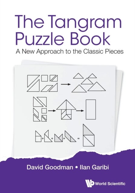 Bilde av Tangram Puzzle Book, The: A New Approach To The Classic Pieces Av David Hillel (-) Goodman, Ilan (holon Inst Of Technology Israel) Garibi