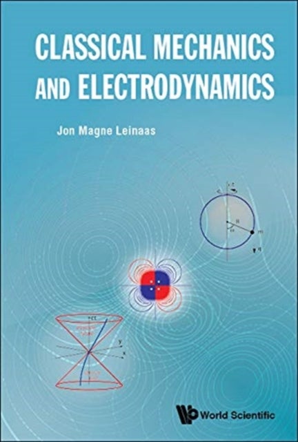 Bilde av Classical Mechanics And Electrodynamics Av Jon Magne (univ Of Oslo Norway) Leinaas