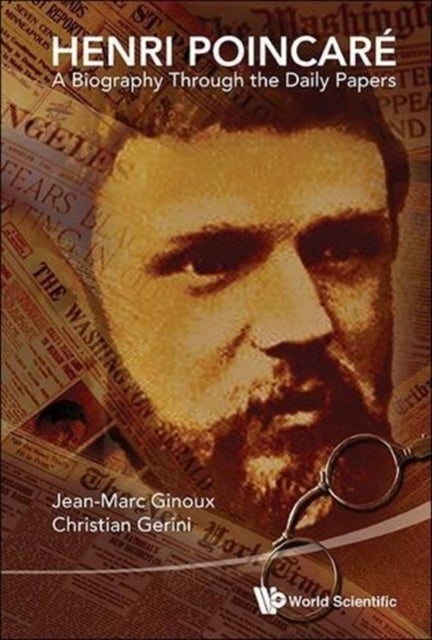 Bilde av Henri Poincare: A Biography Through The Daily Papers Av Jean-marc (univ Du Sud-toulon Var France) Ginoux, Christian (univ Du Sud-toulon Var &amp; Univ