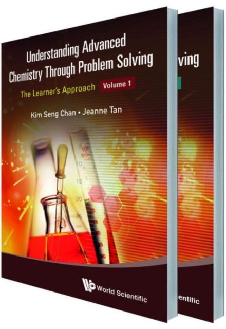 Bilde av Understanding Advanced Chemistry Through Problem Solving: The Learner&#039;s Approach (in 2 Volumes) Av Kim Seng (eunoia Junior College Singapore) Cha