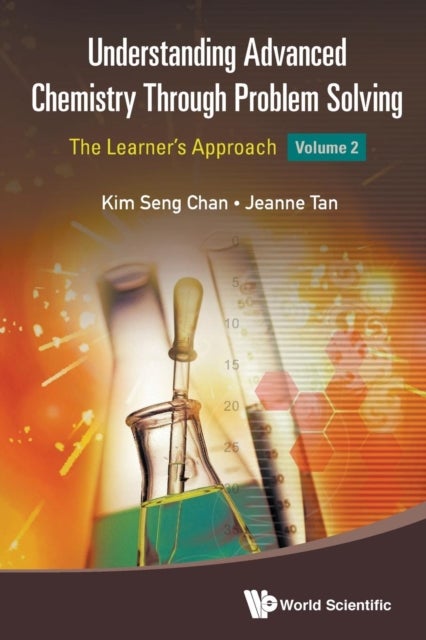 Bilde av Understanding Advanced Chemistry Through Problem Solving: The Learner&#039;s Approach - Volume 2 Av Kim Seng (eunoia Junior College Singapore) Chan, J