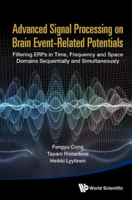 Bilde av Advanced Signal Processing On Brain Event-related Potentials: Filtering Erps In Time, Frequency And Av Fengyu (dalian Univ Of Technology China) Cong,