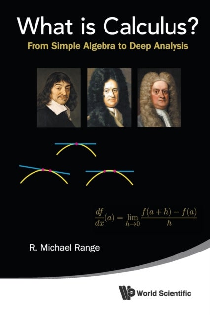 Bilde av What Is Calculus?: From Simple Algebra To Deep Analysis Av R Michael (state Univ Of New York At Albany Usa) Range