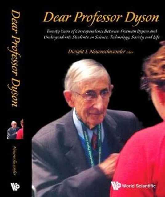 Bilde av Dear Professor Dyson: Twenty Years Of Correspondence Between Freeman Dyson And Undergraduate Student