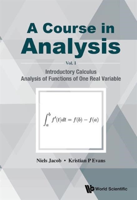 Bilde av Course In Analysis, A - Volume I: Introductory Calculus, Analysis Of Functions Of One Real Variable Av Niels (swansea Univ Uk) Jacob, Kristian P (swan