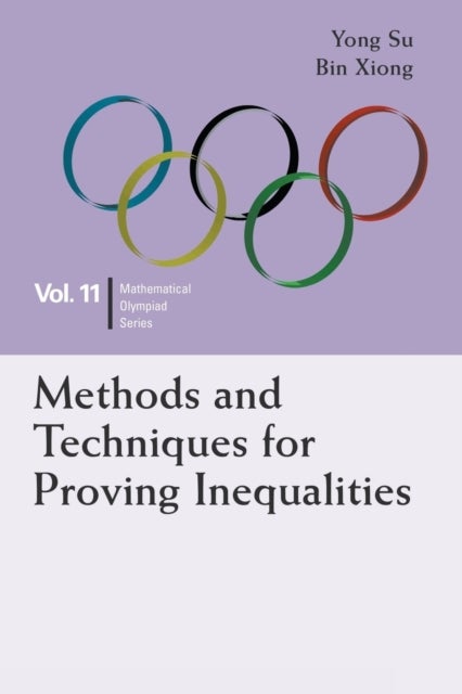 Bilde av Methods And Techniques For Proving Inequalities: In Mathematical Olympiad And Competitions Av Yong (peking Univ China) Su, Bin (east China Normal Univ
