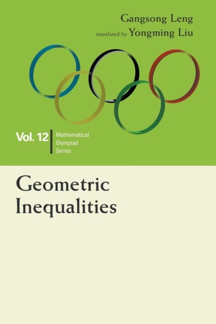Bilde av Geometric Inequalities: In Mathematical Olympiad And Competitions Av Gangsong (shanghai Univ China) Leng