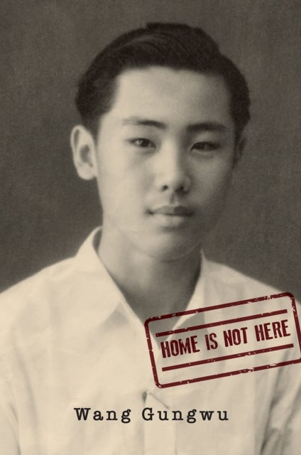Bilde av Home Is Not Here Av Wang Gungwu
