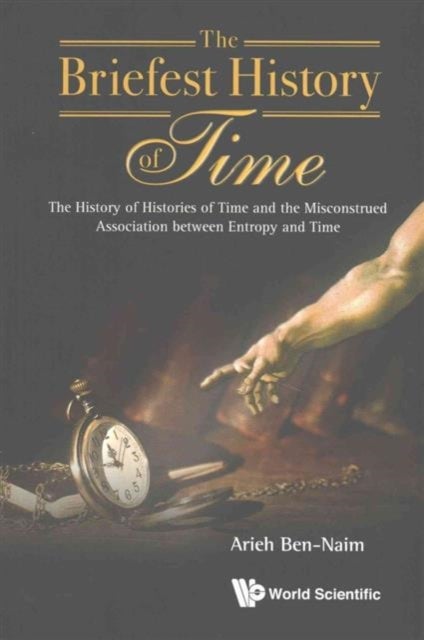 Bilde av Briefest History Of Time, The: The History Of Histories Of Time And The Misconstrued Association Bet Av Arieh (the Hebrew Univ Of Jerusalem Israel) Be