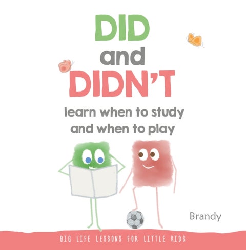 Big Life Lessons for Little Kids - Did and Didn't Learn When to Study and When to Play
