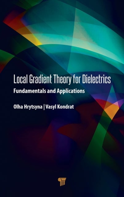 Local Gradient Theory for Dielectrics - Fundamentals and Applications