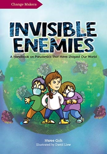 Invisible Enemies - A Handbook on Pandemics That Have Shaped Our World