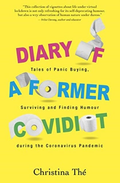 Diary of a Former Covidiot - Tales of Panic Buying, Surviving and Finding Humour During the Coronavirus Pandemic