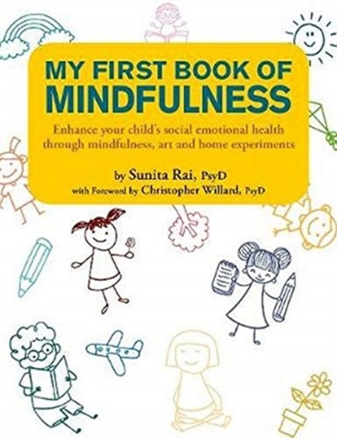 My First Book of Mindfulness - Enhance Your Child's Social Emotional Health Through Mindfulness, Art and Home Experiments