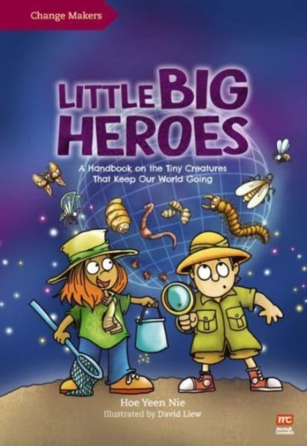 Little Big Heroes - A Handbook on the Tiny Creatures That Keep Our World Going