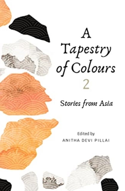 A Tapestry of Colours 2 - Stories from Asia